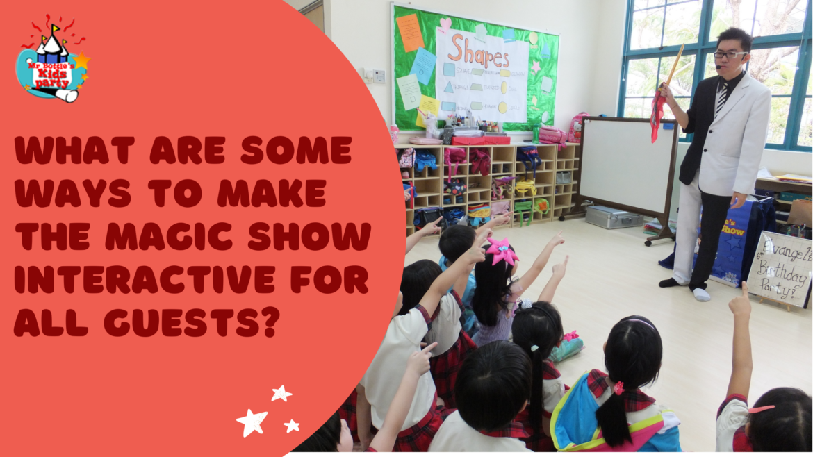 Ways To Make The Magic Show Interactive