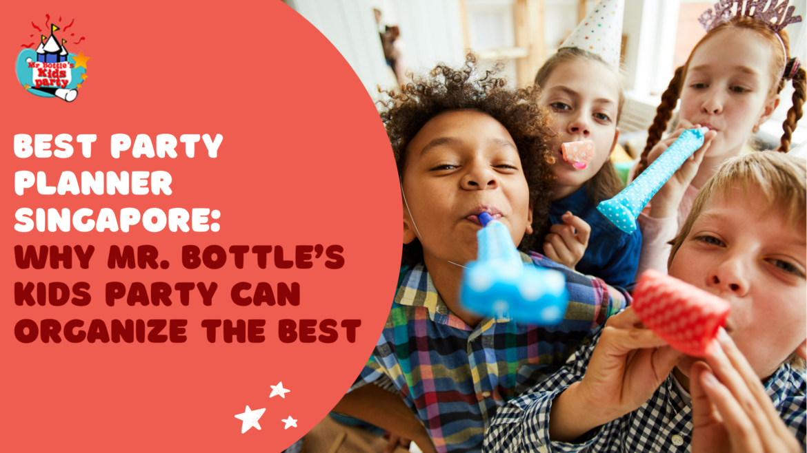 Best Party Planner Singapore Mr. Bottle’s Kids Party