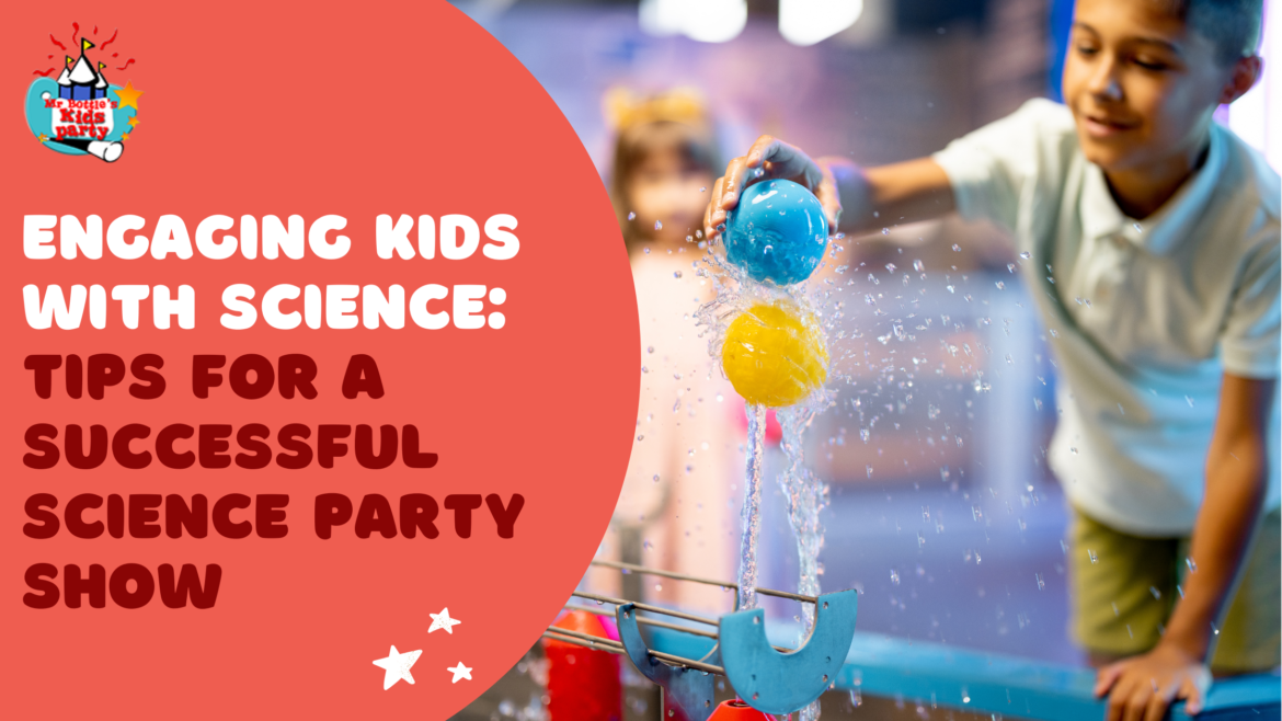 Tips for a Successful Science Party Show