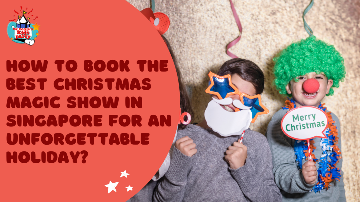 Book the Best Christmas Magic Show in Singapore