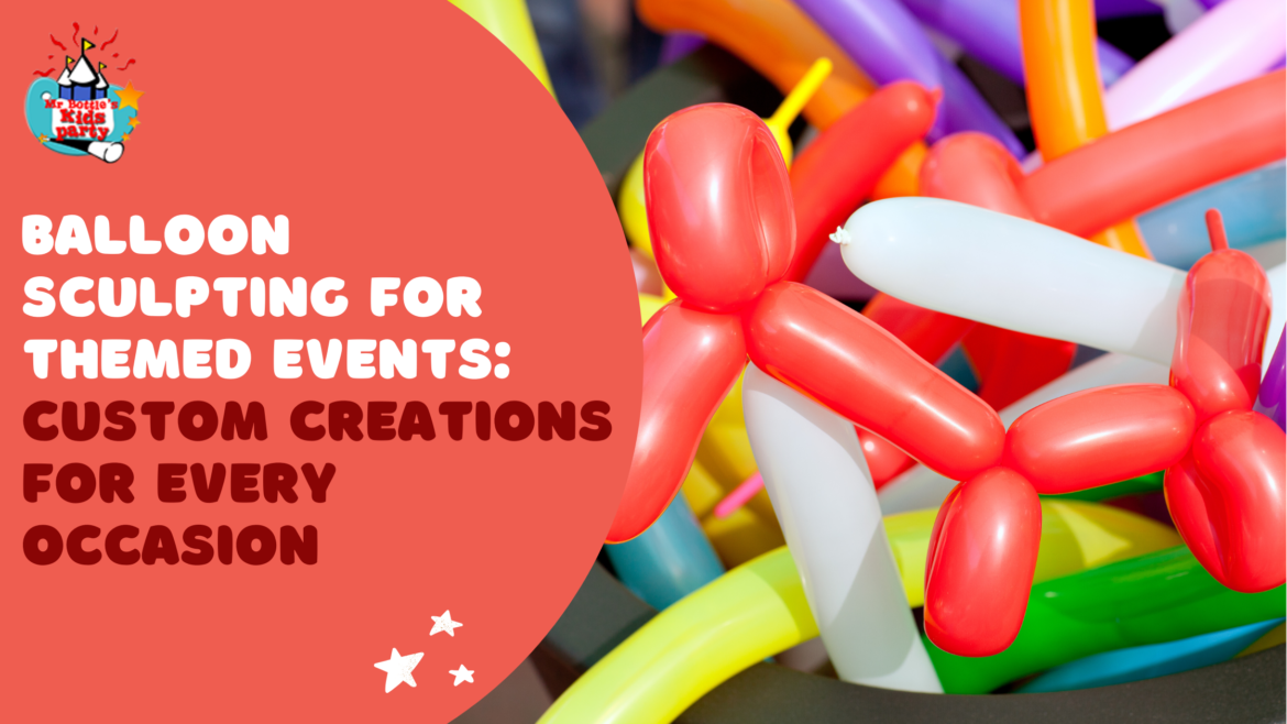 Balloon Sculpting for Themed Events