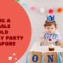 Planning a Memorable 1 Year Old Birthday Party in Singapore