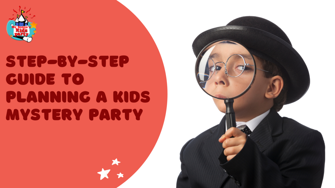 Step-by-Step Guide to Planning a Kids Mystery Party