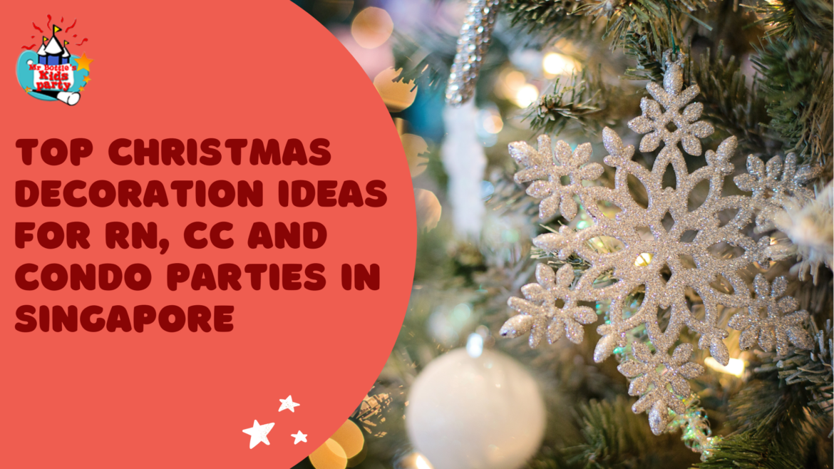 Christmas Decoration Ideas for RN, CC and condo Parties in Singapore